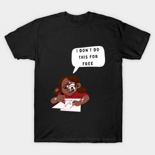 I don’t do this for free funny artsy T-Shirt, Hoodie, Apparel, Mug, Sticker, Gift design T-Shirt